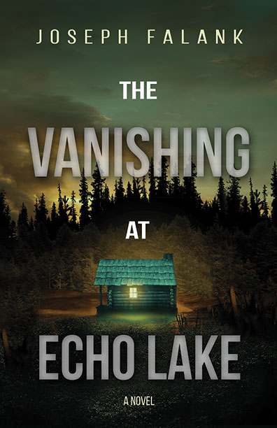The Vanishing at Echo Lake by Joseph Falank