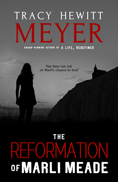 The Reformation of Marli Meade by Tracy Hewitt Meyer