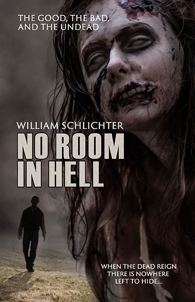 No Room In Hell: The Good, The Bad, And The Undead - William Schlichter