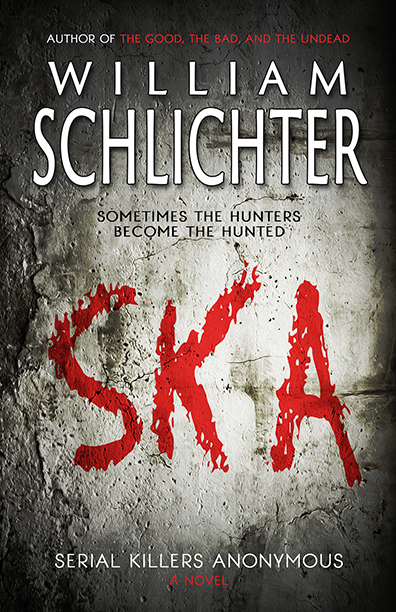 SKA: Serial Killers Anonymous by William Schlichter