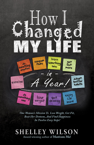 How I Changed My Life in a Year by Shelley Wilson