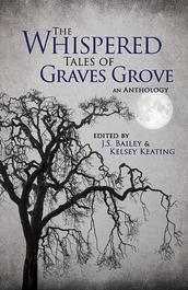 The Whispered Tales of Graves Grove: A Supernatural Anthology