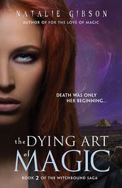 The Dying Art Of Magic by Natalie Gibson